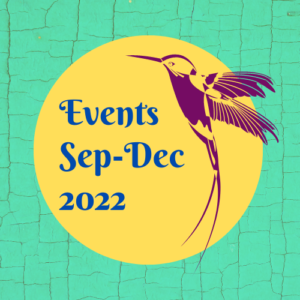 Blue text on yellow sun says 'Events Sep-Dec 2022' with purple hummingbird to the left and crackled paint turquoise bacground
