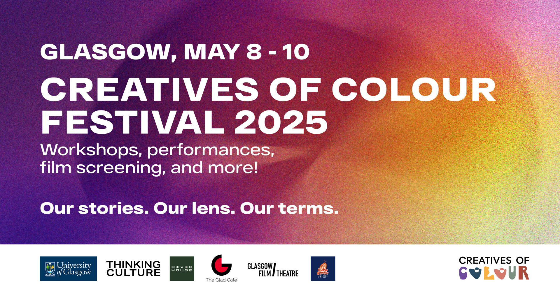 Banner image with sponsor logos. Text: Glasgow May 8 - 10 Creatives of Colour festival Workshops, performances, film screening and more. Our stories. Our lens. Our terms.