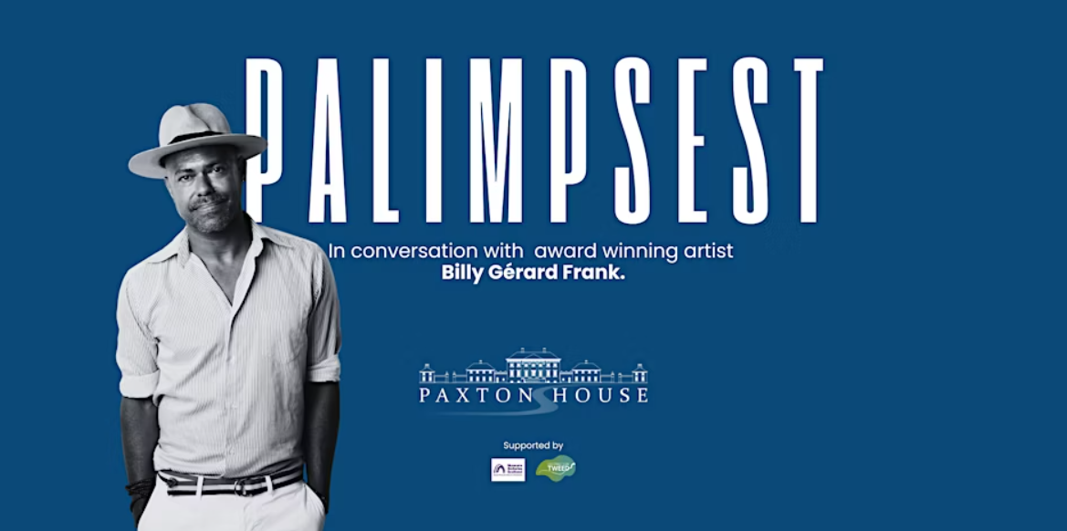 A photo of Billy Gérard Frank in front of a graphic. Text says Palimpsest, with a logo of Paxton House.